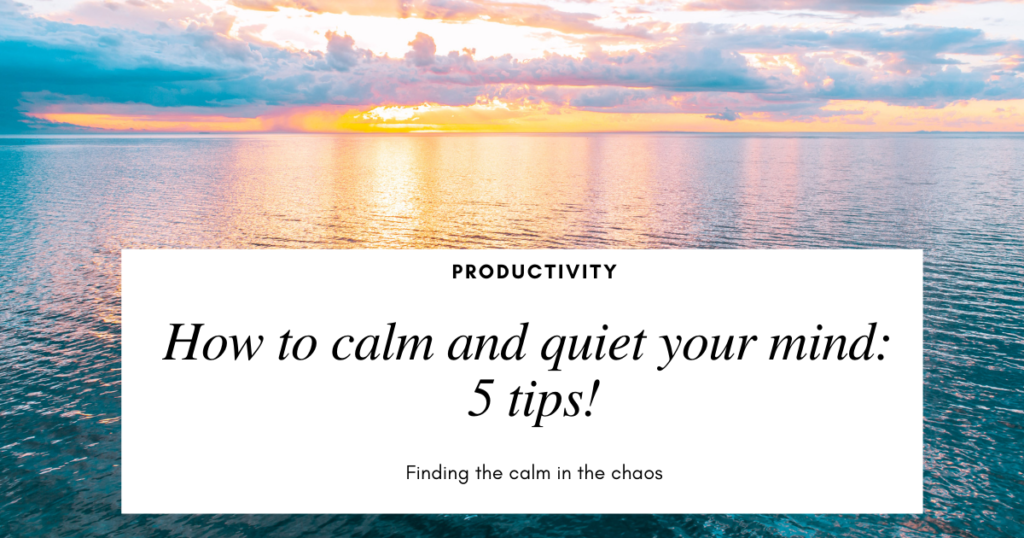 how to calm and quiet your mind