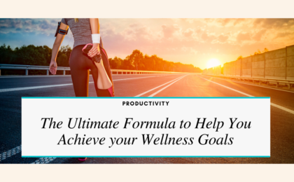 Ultimate formula to achieve your wellness goals